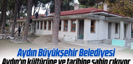 Aydın Büyükşehir Belediyesi, Aydın’ın kültürüne ve tarihine sahip çıkıyor