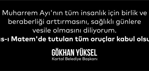 Kartal Belediye Başkanı Gökhan Yüksel: “Muharrem Ayı Yasın ve Lokmanın Paylaşılmasıdır”